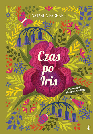 Czas po Iris. Pamiętniki Bluebell Gadsby, tom 1 Natasha Farrant - okladka książki