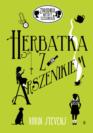 Herbatka z arszenikiem. Zbrodnia niezbyt elegancka, tom 2 Robin Stevens - okladka książki