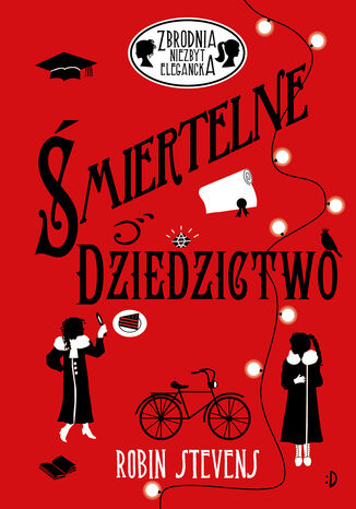 Śmiertelne dziedzictwo. Zbrodnia niezbyt elegancka, tom 5 Robin Stevens - okladka książki