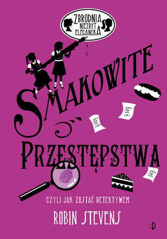 Smakowite przestępstwa. Zbrodnia niezbyt elegancka, tom 6 Robin Stevens - okladka książki