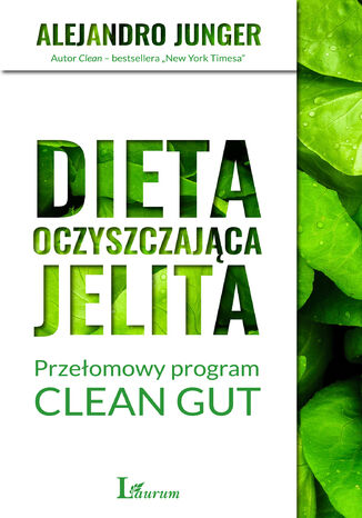 Dieta oczyszczająca jelita. Przełomowy program CLEAN GUT Alejandro Junger - okladka książki