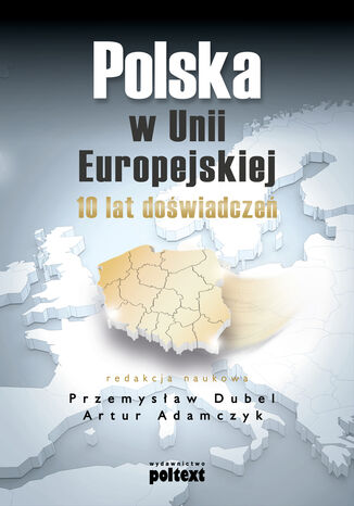 Polska w Unii Europejskiej. 10 lat doświadczeń  - okladka książki