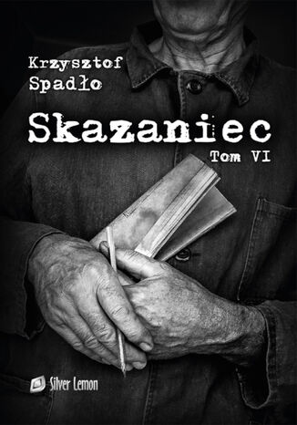 Skazaniec Tom VI "Liczba Życia" Krzysztof Spadło - okladka książki