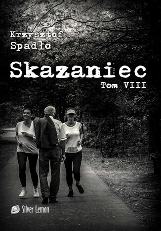 Skazaniec Tom VIII "Świat u stóp" Krzysztof Spadło - okladka książki