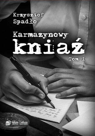 Karmazynowy kniaź tom I Za wolność naszą i waszą Krzysztof Spadło - okladka książki