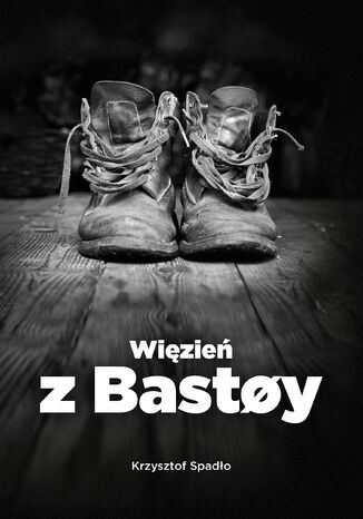 Więzień z Bast&#248;y Krzysztof Spadło - okladka książki