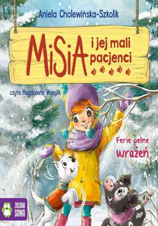 Misia i jej mali pacjenci. Misia i jej mali pacjenci. Ferie pełne wrażeń Aniela Cholewińska-Szkolik - okladka książki