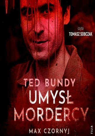 Ted Bundy. Umysł mordercy Max Czornyj - audiobook MP3