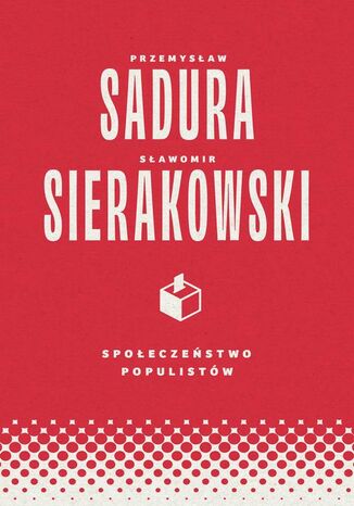 Społeczeństwo populistów Przemysław Sadura, Sławomir Sierakowski - audiobook MP3