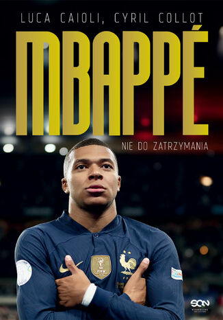 Kylian Mbappe. Nie do zatrzymania Luca Caioli, Cyril Collot - okladka książki