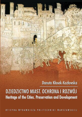 Dziedzictwo miast ochrona i rozwój. Heritage of the Cities Preservation and Development Danuta Kłosek-Kozłowska - okladka książki