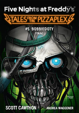 Five Nights at Freddys. Five Nights at Freddy's: Tales from the Pizzaplex. Bobbiedoty. Finał Tom 5 Scott Cawthon - okladka książki