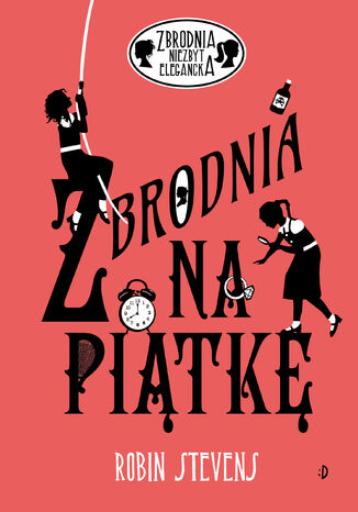 Zbrodnia na piątkę. Zbrodnia niezbyt elegancka, tom 9 Robin Stevens - okladka książki