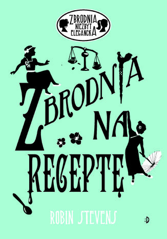 Zbrodnia na receptę. Zbrodnia niezbyt elegancka, tom 7 Robin Stevens - okladka książki