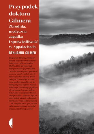 Przypadek doktora Gilmera. Zbrodnia, medyczna zagadka i sprawiedliwość w Appalachach Benjamin Gilmer - okladka książki