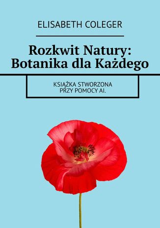 Rozkwit Natury: Botanika dla Każdego Elisabeth Coleger - okladka książki