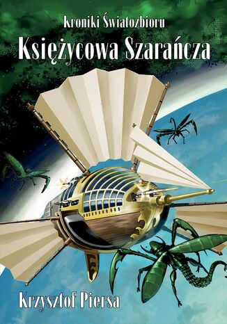 Kroniki Światozbioru. Księżycowa szarańcza Krzysztof Piersa - okladka książki