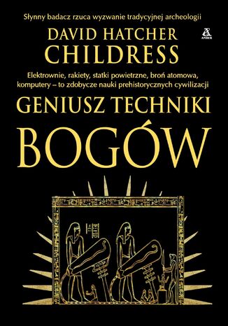 Geniusz techniki bogów David Hatcher Childress - okladka książki