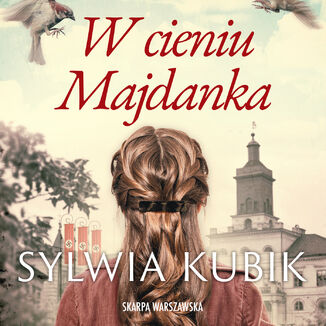 W cieniu Majdanka Sylwia Kubik - audiobook MP3