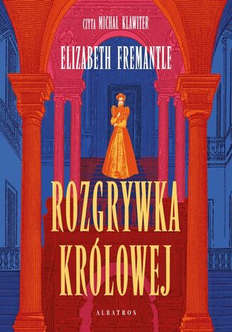 ROZGRYWKA KRÓLOWEJ. Trylogia Tudorów. Tom 1 Elizabeth Fremantle - audiobook MP3