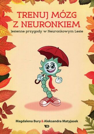 Trenuj mózg z Neuronkiem Jesienne przygody w Neuronkowym Lesie Magdalena Bury, Aleksandra Matyjasek - okladka książki