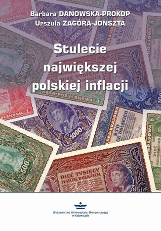 Stulecie największej polskiej inflacji Barbara Danowska-Prokop, Urszula Zagóra-Jonszta - okladka książki