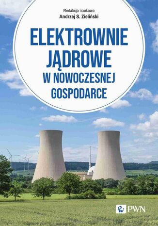 Elektrownie jądrowe w nowoczesnej gospodarce Andrzej Zieliński - okladka książki