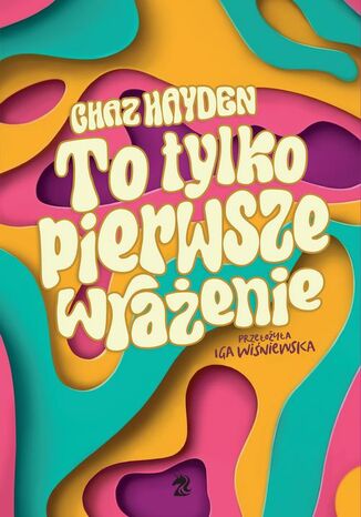 To tylko pierwsze wrażenie Chaz Hayden - okladka książki