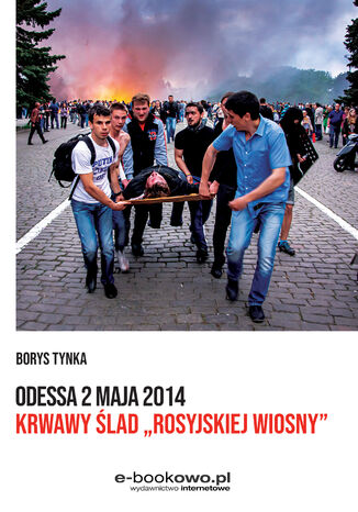 Odessa 2 maja 2014 Krwawy ślad "rosyjskiej wiosny" Borys Tynka - okladka książki