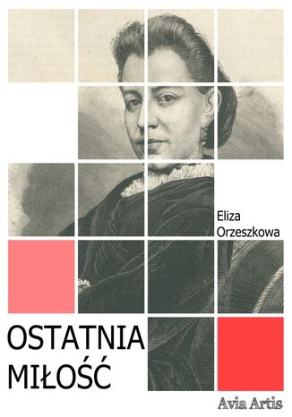 Ostatnia miłość Eliza Orzeszkowa - okladka książki