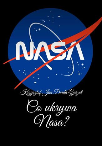 Co ukrywa Nasa? Krzysztof Derda-Guizot - okladka książki