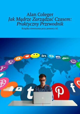 Jak Mądrze Zarządzać Czasem: Praktyczny Przewodnik Alan Coleger - okladka książki