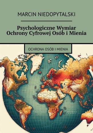 Psychologiczne Wymiar Ochrony Cyfrowej Osób i Mienia Marcin Niedopytalski - okladka książki