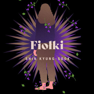 Fiołki Kyung-Sook Shin - okladka książki