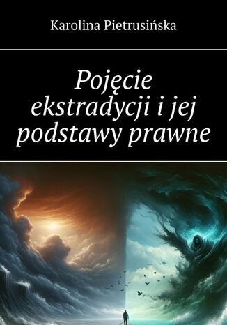 Pojęcie ekstradycji i jej podstawy prawne Karolina Pietrusińska - okladka książki