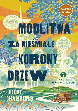 Mnich i robot (Tom 2). Modlitwa za nieśmiałe korony drzew Becky Chambers - okladka książki