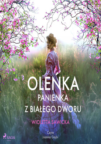 Oleńka. Panienka z Białego Dworu (#1) Wioletta Sawicka - okladka książki