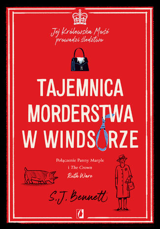 Tajemnica morderstwa w Windsorze. Jej Królewska Mość prowadzi śledztwo. Tom 1 S.J. Bennett - okladka książki