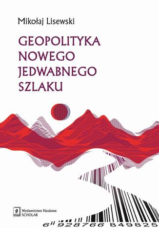 Geopolityka Nowego Jedwabnego Szlaku Mikołaj Lisewski - okladka książki