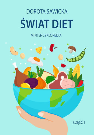 Świat diet 1 Mini encyklopedia diet Dorota Sawicka - okladka książki