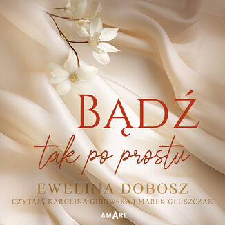 Bądź tak po prostu Ewelina Dobosz - audiobook MP3