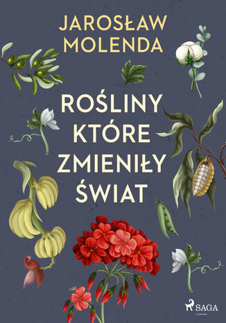 Rośliny, które zmieniły świat Jarosław Molenda - okladka książki