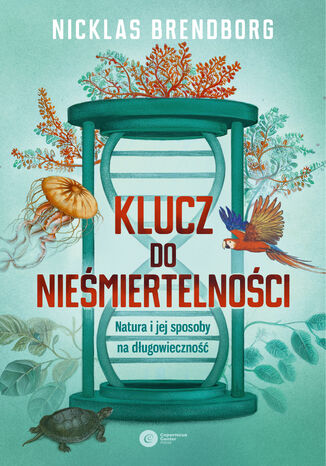 Klucz do nieśmiertelności. Natura i jej sposoby na długowieczność Nicklas Bren2dborg - okladka książki