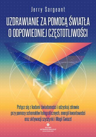 Uzdrawianie za pomocą światła o odpowiedniej częstotliwości Jerry Sargeant - okladka książki