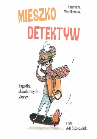 Mieszko Detektyw. Zagadka skradzionych kluczy. Tom 1 Katarzyna Wasilkowska - okladka książki