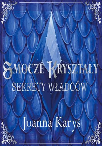 Smocze kryształy. Sekrety władców. Tom 1 Joanna Karyś - okladka książki