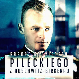 Raport Witolda Pileckiego z Auschwitz Witold Pilecki - okladka książki