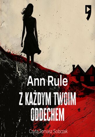 Z każdym twoim oddechem. True Crime Stories Ann Rule - audiobook MP3