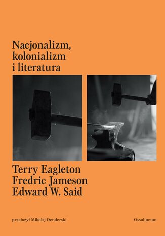 Nacjonalizm, kolonializm i literatura Edward W Said, Terry Eagleton, Fredric Jameson - okladka książki