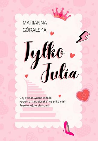 Tylko Julia Marianna Góralska - okladka książki